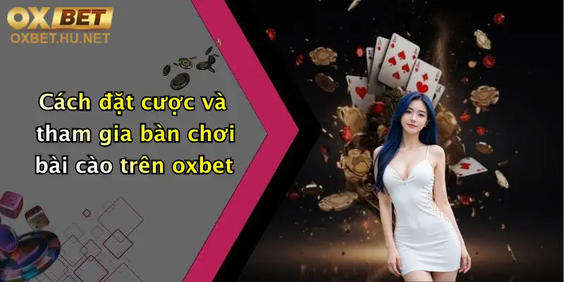 Cách đặt cược và tham gia bàn chơi bài cào trên oxbet