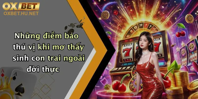 Những điềm báo thú vị khi mơ thấy sinh con trai ngoài đời thực